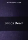 Blinds Down - Horace Annesley Vachell
