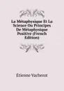 La Metaphysique Et La Science Ou Principes De Metaphysique Positive (French Edition) - Etienne Vacherot