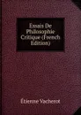 Essais De Philosophie Critique (French Edition) - Etienne Vacherot