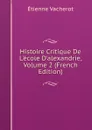 Histoire Critique De L.ecole D.alexandrie, Volume 2 (French Edition) - Etienne Vacherot