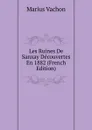 Les Ruines De Sanxay Decouvertes En 1882 (French Edition) - Marius Vachon