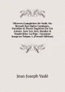 OEuvres Complettes De Vade, Ou Recueil Des Opera Comiques, Parodies . Pieces Fugitives De Cet Auteur. Avec Les Airs, Rondes . Vaudevilles: La Pipe . Constans Jusqu.au Trepas. L (French Edition) - Jean Joseph Vadé