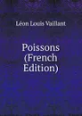 Poissons (French Edition) - Léon Louis Vaillant