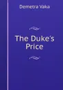 The Duke.s Price - Demetra Vaka