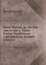 Henri Martin, sa vie, son oeuvre par J. Valmy-Baysse Nombreuses reproductions (French Edition) - Henri Martin