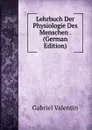 Lehrbuch Der Physiologie Des Menschen . (German Edition) - Gabriel Valentin
