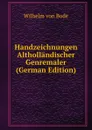 Handzeichnungen Althollandischer Genremaler (German Edition) - Wilhelm von Bode