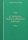 El Senorito Octavio (Spanish Edition) - Armando Palacio Valdés