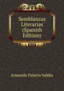Semblanzas Literarias (Spanish Edition) - Armando Palacio Valdés