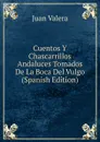 Cuentos Y Chascarrillos Andaluces Tomados De La Boca Del Vulgo (Spanish Edition) - Juan Valera