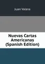 Nuevas Cartas Americanas (Spanish Edition) - Juan Valera
