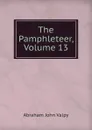 The Pamphleteer, Volume 13 - Abraham John Valpy