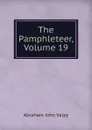 The Pamphleteer, Volume 19 - Abraham John Valpy