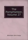 The Pamphleteer, Volume 27 - Abraham John Valpy