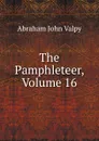 The Pamphleteer, Volume 16 - Abraham John Valpy