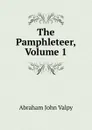 The Pamphleteer, Volume 1 - Abraham John Valpy