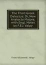 The Third Greek Delectus: Or, New Analecta Majora, with Engl. Notes by F.E.J. Valpy - Francis Edward J. Valpy