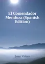 El Comendador Mendoza (Spanish Edition) - Juan Valera