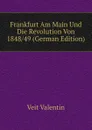 Frankfurt Am Main Und Die Revolution Von 1848/49 (German Edition) - Veit Valentin