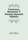 Canciones, Romances Y Poemas (Spanish Edition) - Juan Valera