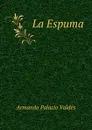 La Espuma - Armando Palacio Valdés