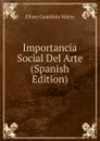 Importancia Social Del Arte (Spanish Edition) - Elíseo Guardiola Valero