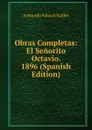 Obras Completas: El Senorito Octavio. 1896 (Spanish Edition) - Armando Palacio Valdés