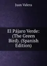 El Pajaro Verde: (The Green Bird). (Spanish Edition) - Juan Valera