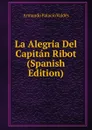 La Alegria Del Capitan Ribot (Spanish Edition) - Armando Palacio Valdés