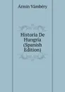 Historia De Hungria (Spanish Edition) - Ármin Vámbéry