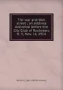 The war and Wall street ; an address delivered before the City Club of Rochester, N. Y., Nov. 14, 1914 - William C. 1867-1938 Van Antwerp