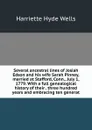 Several ancestral lines of Josiah Edson and his wife Sarah Pinney, married at Stafford, Conn., July 1, 1779. With a full genealogical history of their . three hundred years and embracing ten generat - Harriette Hyde Wells