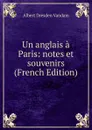 Un anglais a Paris: notes et souvenirs (French Edition) - Albert Dresden Vandam