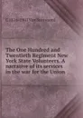 The One Hundred and Twentieth Regiment New York State Volunteers. A narrative of its services in the war for the Union - C 1816-1901 Van Santvoord