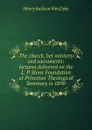 The church, her ministry and sacraments: lectures delivered on the L. P. Stone Foundation at Princeton Theological Seminary in 1890 - Henry Jackson van Dyke