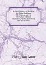 A short history of the late Mr. Peter Anthony Motteux, a native of France whilom dramatist, China merchant and auctioneer . - Henri van Laun