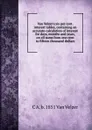 Van Velzer.s six per cent. interest tables, containing an accurate calculation of interest for days, months and years, on all sums from one cent to fifteen thousand dollars - C A. b. 1851 Van Velzer