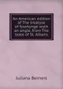 An American edition of The treatyse of fysshynge wyth an angle, from The boke of St. Albans - Juliana Berners