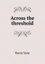 Across the threshold - Baron Vane