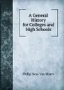 A General History for Colleges and High Schools - Philip Ness Van Myers