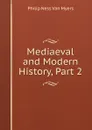 Mediaeval and Modern History, Part 2 - Philip Ness Van Myers