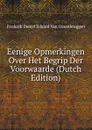 Eenige Opmerkingen Over Het Begrip Der Voorwaarde (Dutch Edition) - Frederik Daniel Eduard van Ossenbruggen