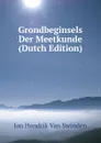 Grondbeginsels Der Meetkunde (Dutch Edition) - Jan Hendrik van Swinden