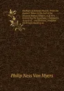 Outlines of Ancient History: From the Earliest Times to the Fall of the Western Roman Empire, A.D. 476, Embracing the Egyptians, Chaldaeans, Assyrians, . and Romans; Designed for Private Reading an - Philip Ness Van Myers