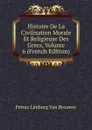 Histoire De La Civilisation Morale Et Religieuse Des Grecs, Volume 6 (French Edition) - Petrus Limburg Van Brouwer