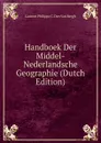 Handboek Der Middel-Nederlandsche Geographie (Dutch Edition) - Laurent Philippe C. Den Van Bergh