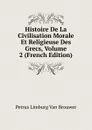 Histoire De La Civilisation Morale Et Religieuse Des Grecs, Volume 2 (French Edition) - Petrus Limburg Van Brouwer