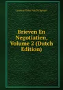 Brieven En Negotiatien, Volume 2 (Dutch Edition) - Laurens Pieter van de Spiegel