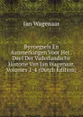 Byvoegsels En Aanmerkingen Voor Het . Deel Der Vaderlandsche Historie Van Jan Wagenaar, Volumes 1-4 (Dutch Edition) - Jan Wagenaar