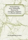 Verhandeling Over Volmaakte Maaten En Gewigten, Volumes 1-2 (Dutch Edition) - Jan Hendrik van Swinden